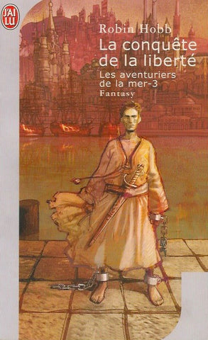 HOBB, ROBIN. Les aventuriers de la mer - Tome 03 : La conquête de la liberté