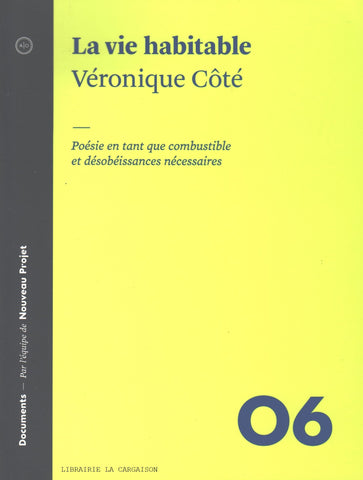 COTE, VERONIQUE. Vie habitable (La) : Poésie en tant que combustible et désobéissances nécessaires