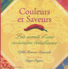 ANUNCIATO, OFELIA RAMOS. Couleurs et Saveurs : Les secrets d'une cuisinière brésilienne