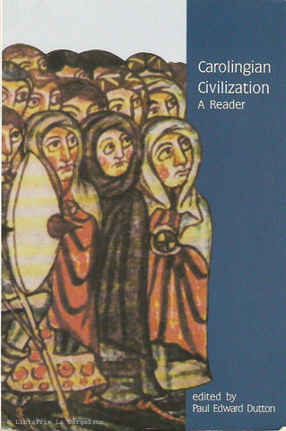 DUTTON, PAUL EDWARD. Carolingian Civilization. A Reader.