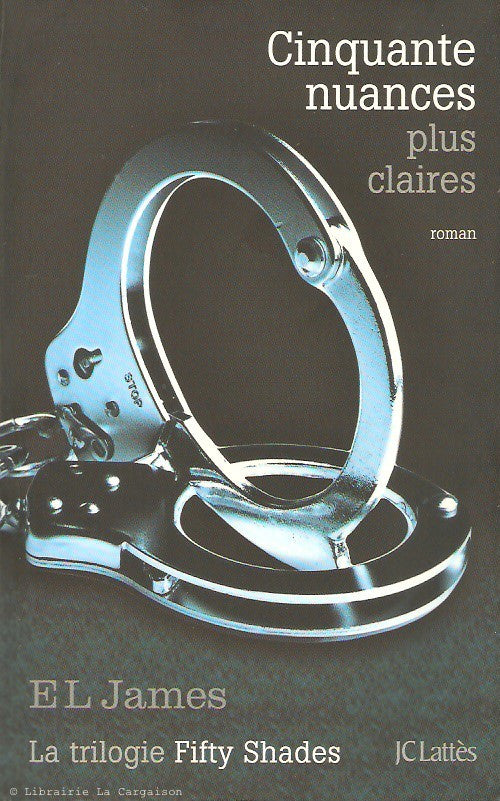 JAMES, E L. La trilogie Fifty Shades - Tome 03 : Cinquante nuances plus claires