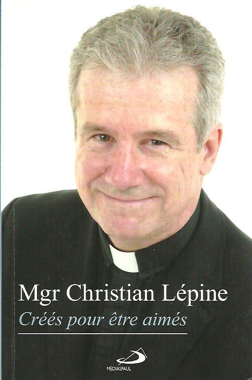 LEPINE, CHRISTIAN. Créés pour être aimés