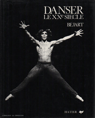 BEJART, MAURICE. Danser le XXe (20e) siècle