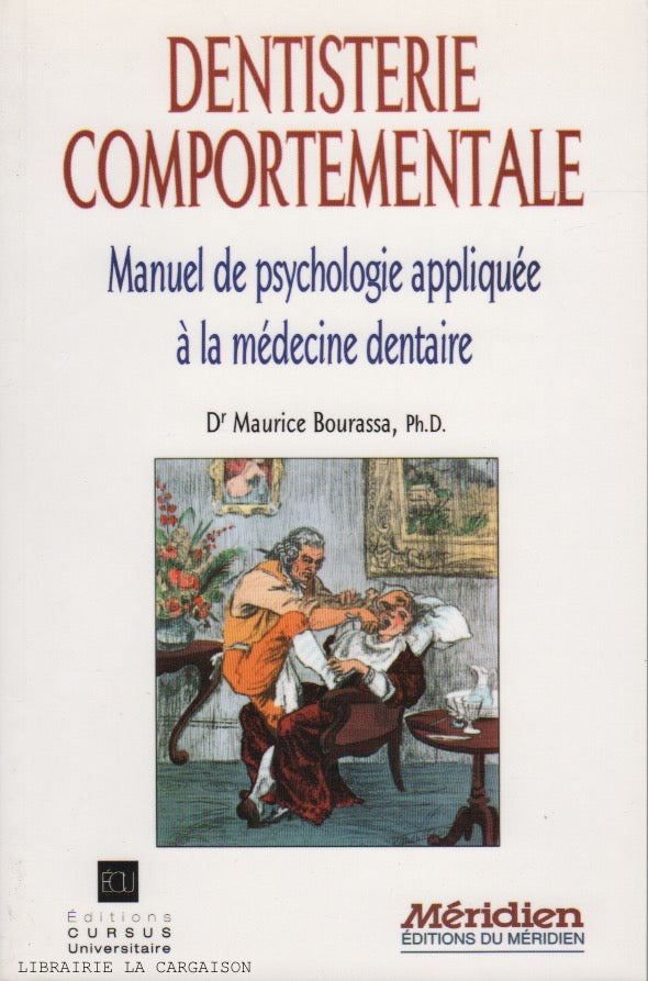 BOURASSA, MAURICE. Dentisterie comportementale : Manuel de psychologie appliquée à la médecine dentaire