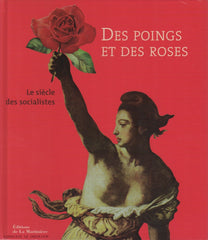 COLLECTIF. Des poings et des roses : Le siècle des socialistes