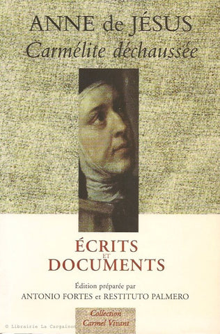 ANNE DE JESUS. Anne de Jésus. Carmélite déchaussée. Écrits et documents.