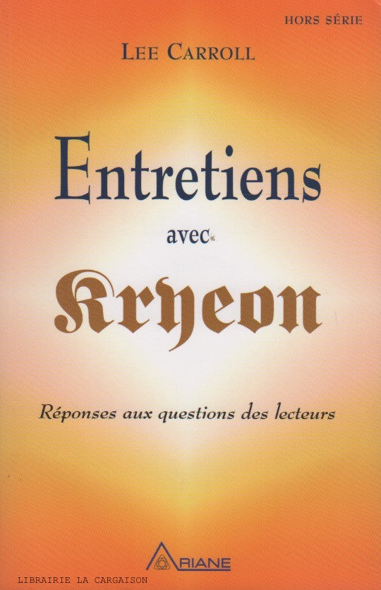 KRYEON. Entretiens avec Kryeon : Réponses aux questions des lecteurs