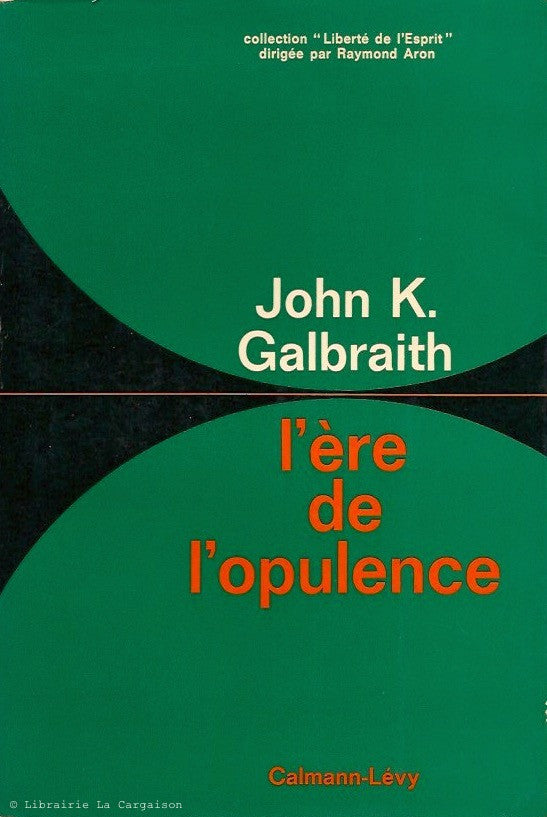 GALBRAITH, JOHN KENNETH. L'ère de l'opulence