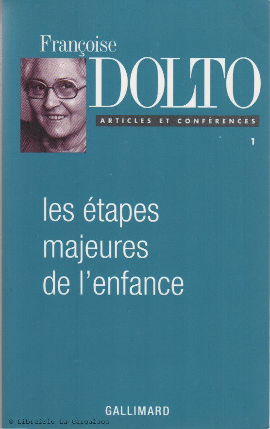 DOLTO, FRANÇOISE. Articles et conférences - Tome 01 : Les étapes majeures de l'enfance