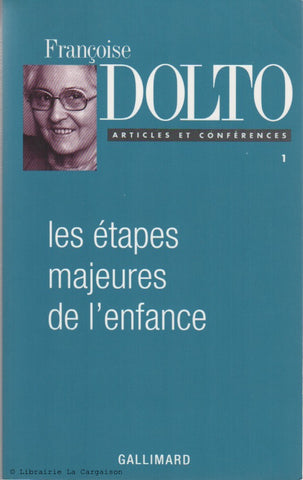 DOLTO, FRANÇOISE. Articles et conférences - Tome 01 : Les étapes majeures de l'enfance