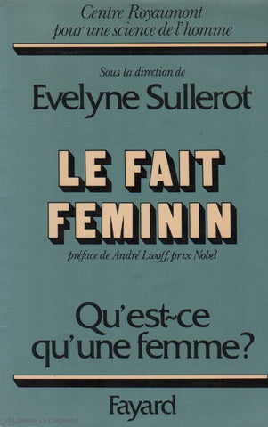 SULLEROT, EVELYNE. Le fait féminin : Qu’est-ce qu’une femme?