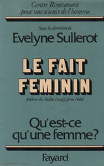 SULLEROT, EVELYNE. Le fait féminin : Qu’est-ce qu’une femme?