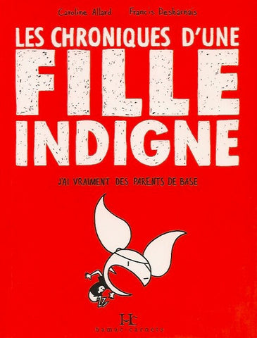 CHRONIQUES D'UNE FILLE INDIGNE (LES). Tome 01 : J'ai vraiment des parents de base