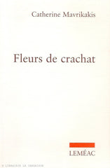 MAVRIKAKIS, CATHERINE. Fleurs de crachat