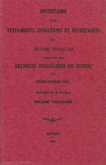 ROY, PIERRE-GEORGES. Inventaire des testaments, donations et inventaires du Régime français conservés aux Archives judiciaires de Québec (Complet en 3 volumes)