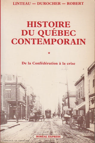 LINTEAU-DUROCHER-ROBERT. Histoire du Québec contemporain - Tome 01 : De la confédération à la crise (1867-1929)