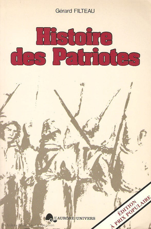 FILTEAU, GERARD. Histoire des Patriotes