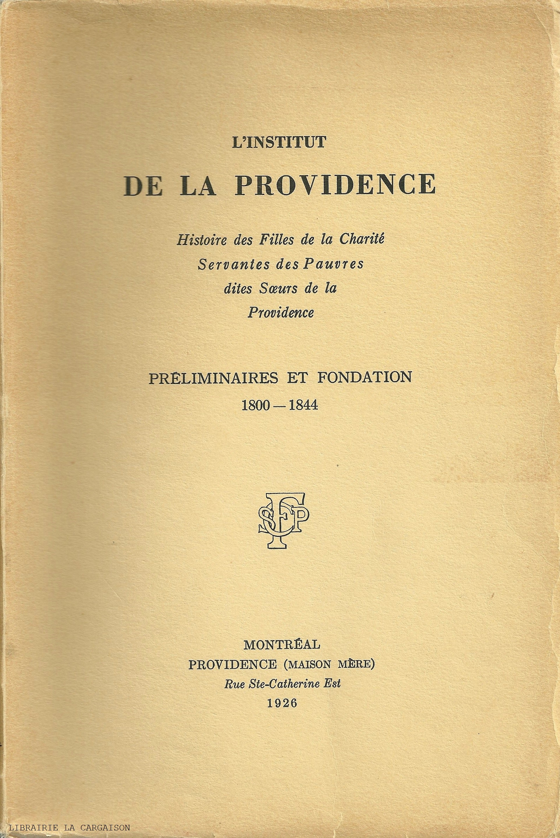 COLLECTIF. Institut de la Providence (L') : Histoire des Filles de la Charité - Servantes des Pauvres dites Soeurs de la Providence - Préliminaires et fondation 1800-1844