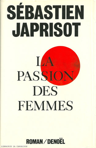 JAPRISOT, SEBASTIEN. Passion des femmes (La)