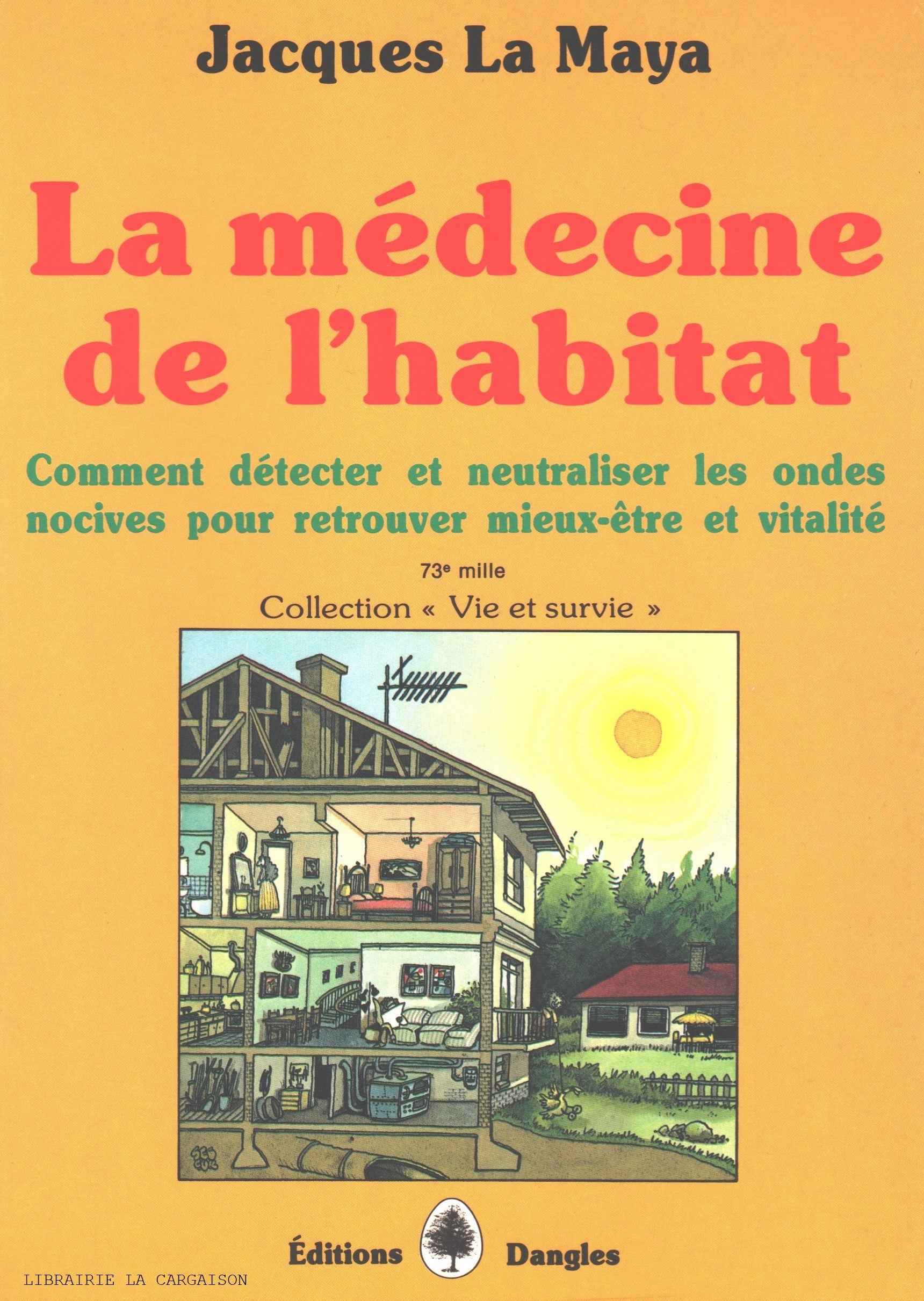 LA MAYA, JACQUES. Médecine de l'habitat (La) : Comment détecter et neutraliser les ondes nocives pour retrouver mieux-être et vitalité