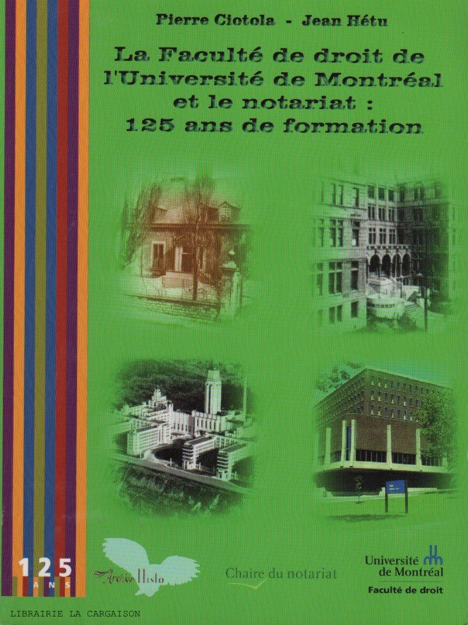 CIOTOLA-HETU. La Faculté de droit de l'Université Montréal et le notariat : 125 ans de formation
