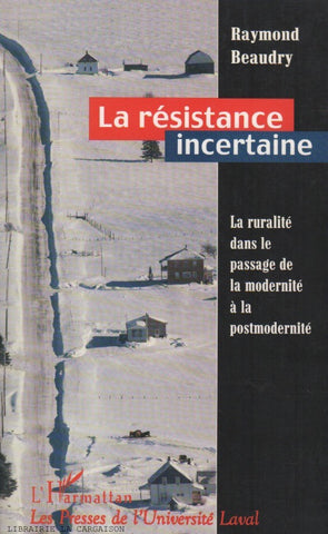 BEAUDRY, RAYMOND. La résistance incertaine : La ruralité dans le passage de la modernité à la postmodernité