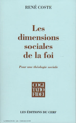 COSTE, RENE. Les dimensions sociales de la foi : Pour une théologie sociale