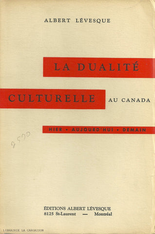 LEVESQUE, ALBERT. Dualité culturelle au Canada (La) : Hier - aujourd'hui - demain