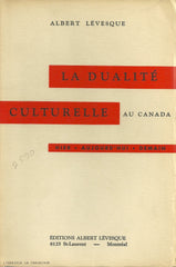 LEVESQUE, ALBERT. Dualité culturelle au Canada (La) : Hier - aujourd'hui - demain