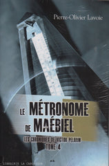 LAVOIE, PIERRE-OLIVIER. Les chroniques de Victor Pelham - Tome 04 : Le Métronome de Maébiel