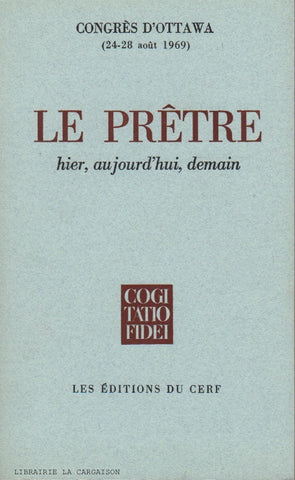 COLLECTIF. Le prêtre : Hier, aujourd'hui, demain (Congrès d'Ottawa 24-28 août 1969)