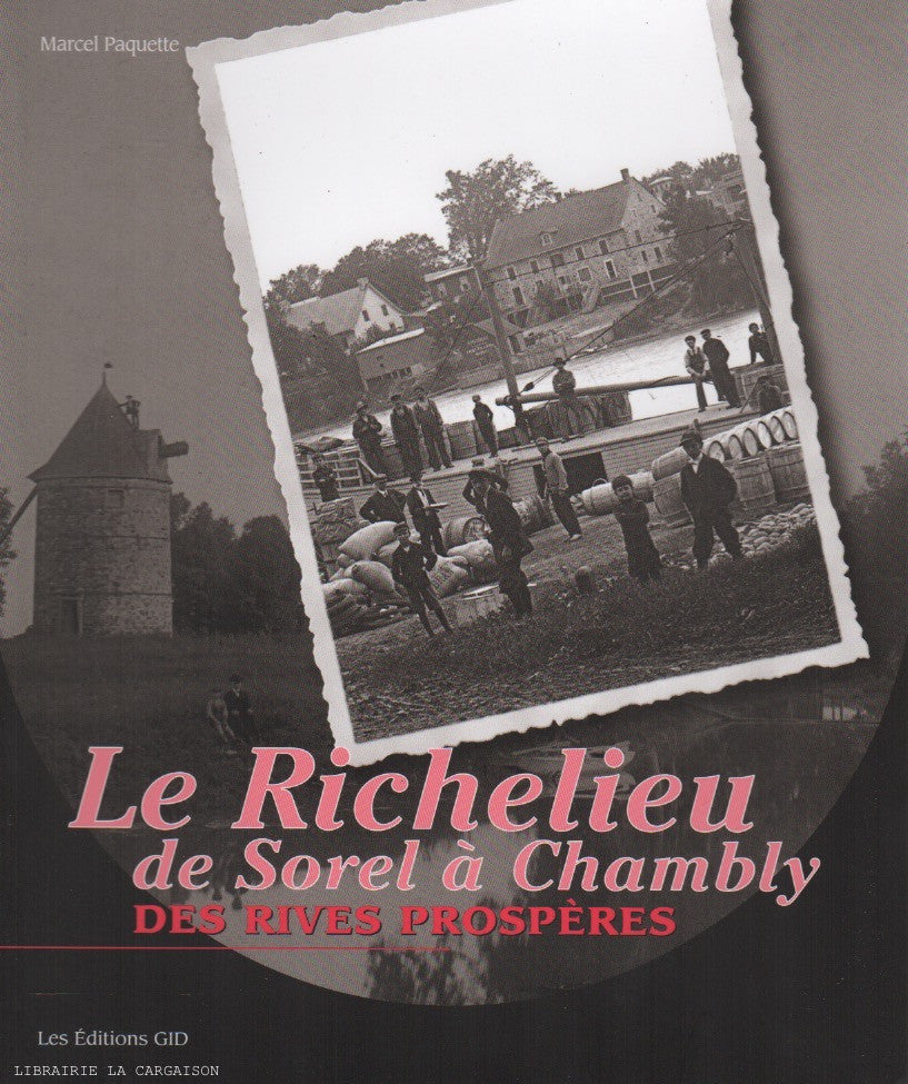 RICHELIEU (rivière). Le Richelieu, de Sorel à Chambly - Des rives prospères