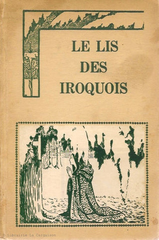 TEKAKWITHA, KATERI. Le Lis des Iroquois: Kateri Tekakwitha