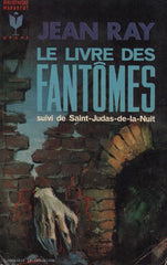 RAY, JEAN. Livre des fantômes (Le) : suivi de Saint-Judas-de-la-Nuit