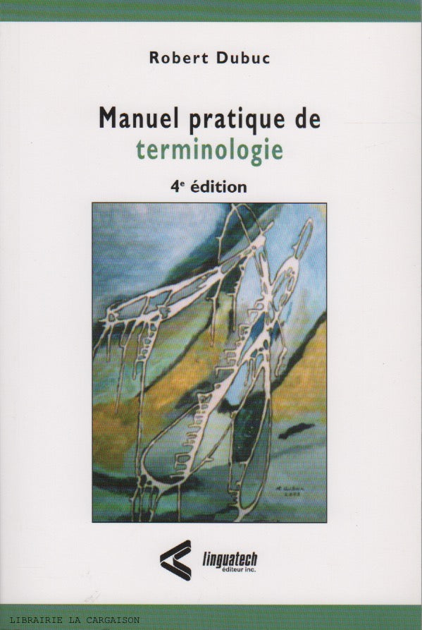 DUBUC, ROBERT. Manuel pratique de terminologie - 4e édition