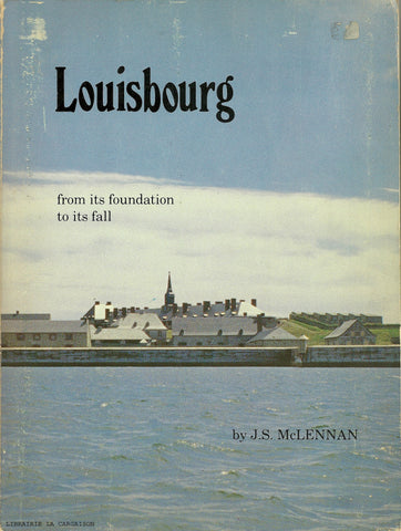 LOUISBOURG. Louisbourg : From its foundation to its fall 1713-1758