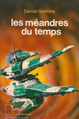 SERNINE, DANIEL. La Suite du Temps. Tome 01. Les méandres du temps.