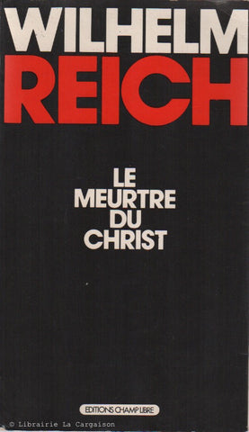 REICH, WILHELM. Le meurtre du Christ : La peste émotionnelle chez l'homme