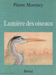 MORENCY, PIERRE. Lumière des oiseaux : Histoires naturelles du Nouveau Monde