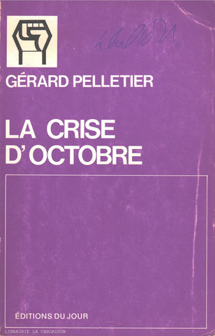 PELLETIER, GERARD. Crise d'octobre (La)