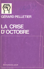 PELLETIER, GERARD. Crise d'octobre (La)