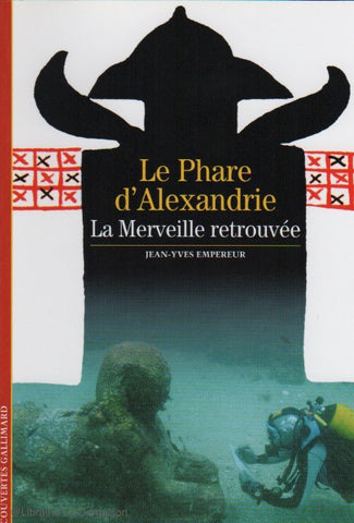 EMPEREUR, JEAN-YVES. Le phare d’Alexandrie : La Merveille retrouvée