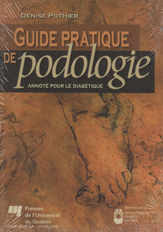 POTHIER, DENISE. Guide pratique de podologie - Annoté pour le diabétique