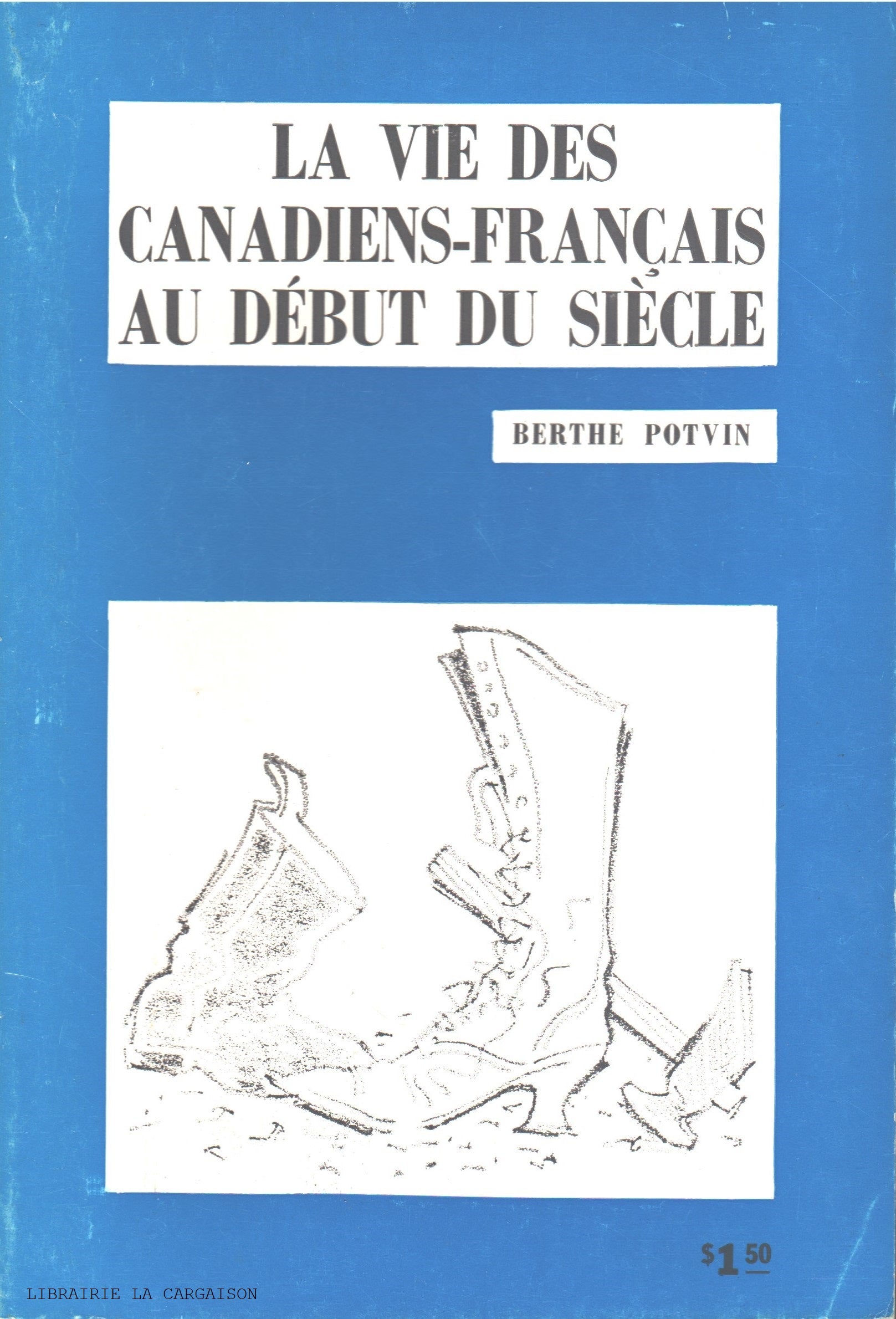 POTVIN, BERTHE. Vie des Canadiens-Français au début du siècle (La)