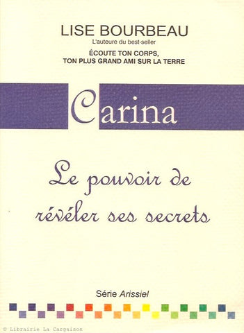 BOURBEAU, LISE. Carina. Le pouvoir de révéler ses secrets.