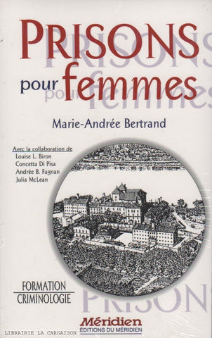 BERTRAND, MARIE-ANDREE. Prisons pour femmes