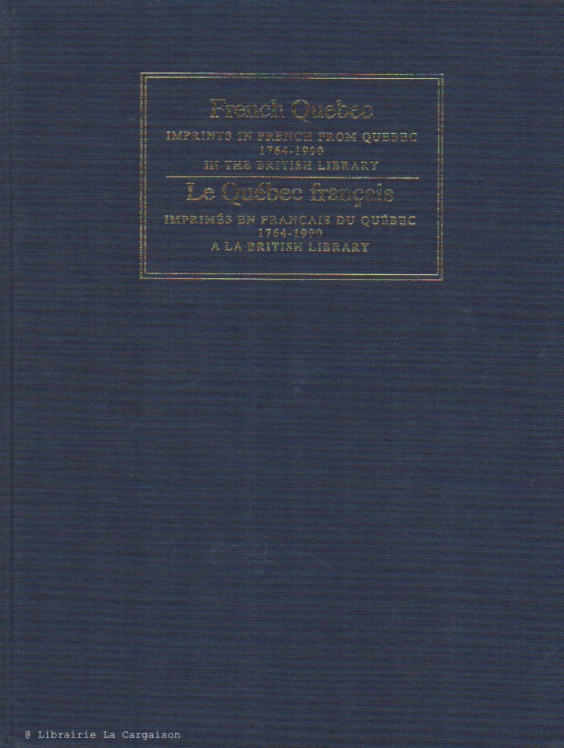 MCTERNAN, D. J. French Quebec : Imprints in French from Quebec 1764-1990 in the British Library. Le Québec français : Imprimés en français du Québec 1764-1990 à la British Library. (Complet en 2 volumes)