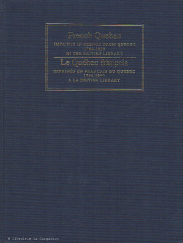 MCTERNAN, D. J. French Quebec : Imprints in French from Quebec 1764-1990 in the British Library. Le Québec français : Imprimés en français du Québec 1764-1990 à la British Library. (Complet en 2 volumes)