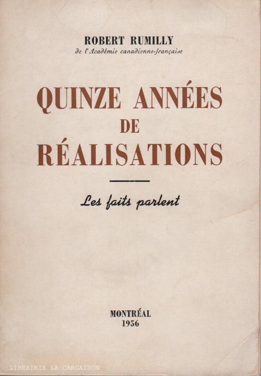 RUMILLY, ROBERT. Quinze années de réalisations : Les faits parlent