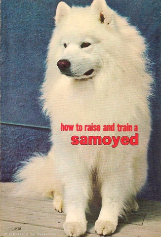 KROMAN, VERA. How to raise and train a samoyed